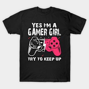 Yes I'm A Gamer Girl Funny Video Gamer T-Shirt